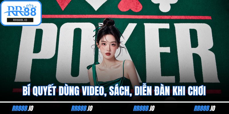 Bí quyết dùng video, sách, diễn đàn khi chơi