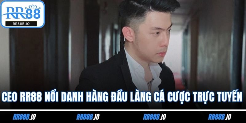 CEO RR88 nổi danh hàng đầu làng cá cược trực tuyến