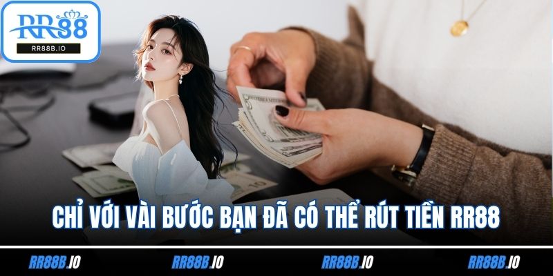 Chỉ với vài bước bạn đã có thể rút tiền RR88