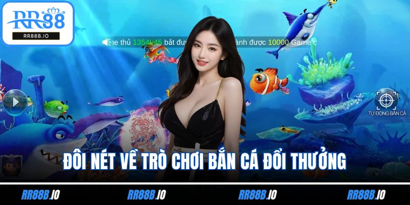 Đôi nét về trò chơi Bắn cá đổi thưởng