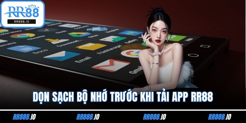 Dọn sạch bộ nhớ trước khi tải app RR88