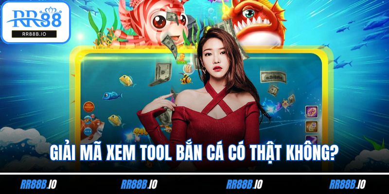 Giải mã xem tool bắn cá có thật không?