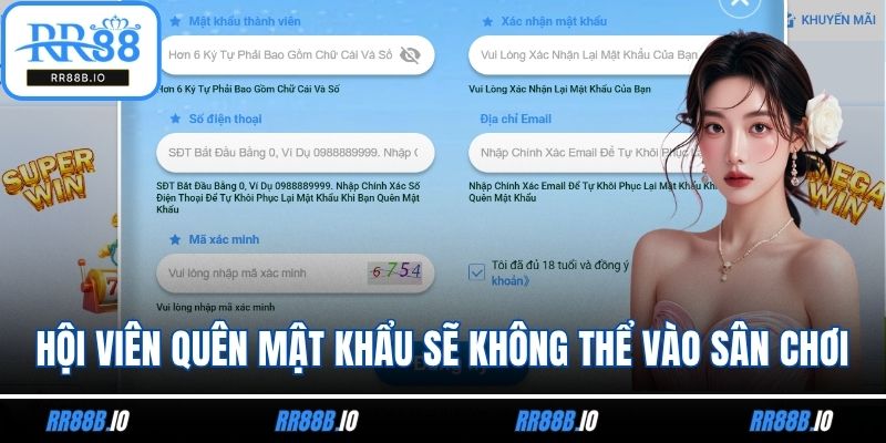 Hội viên quên mật khẩu sẽ không thể tham gia vào sân chơi