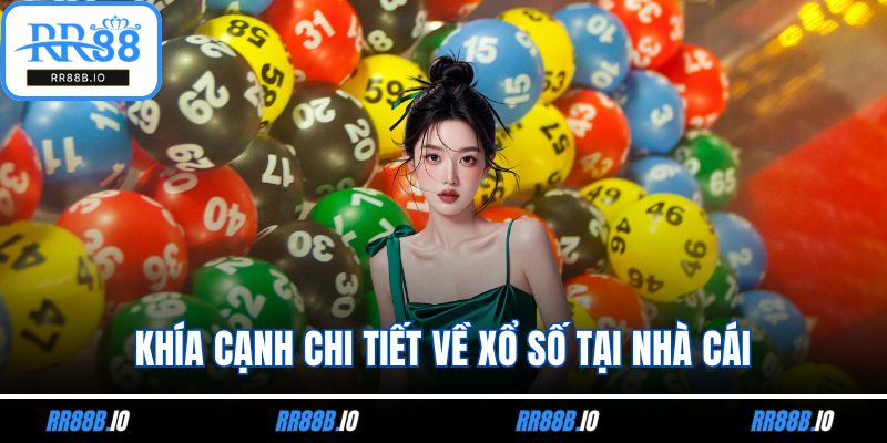 Khía cạnh chi tiết về xổ số tại nhà cái
