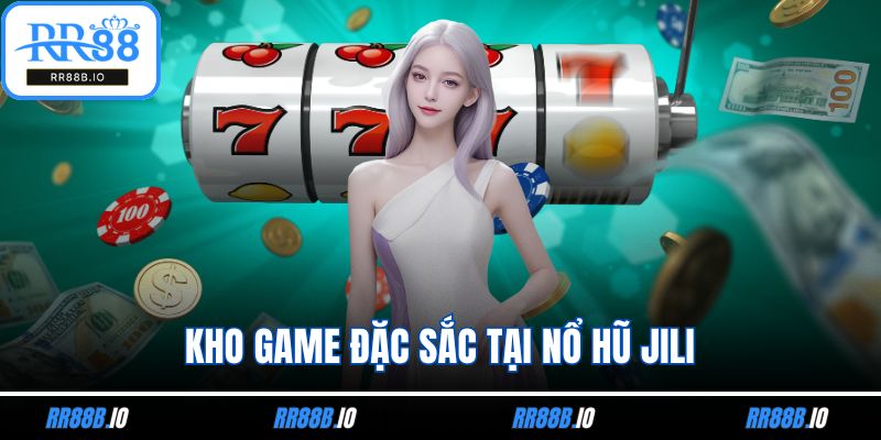 Kho game đặc sắc tại nổ hũ Jili