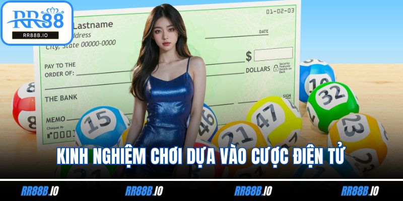 Kinh nghiệm chơi dựa vào cược điện tử