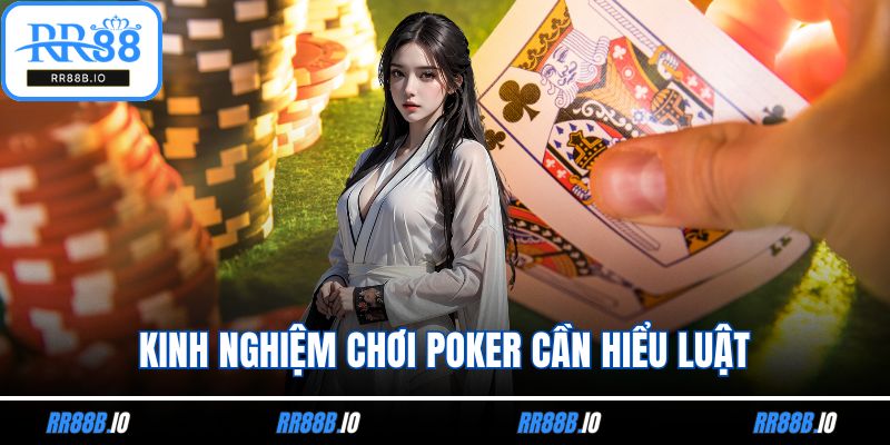 Kinh nghiệm chơi poker cần hiểu luật
