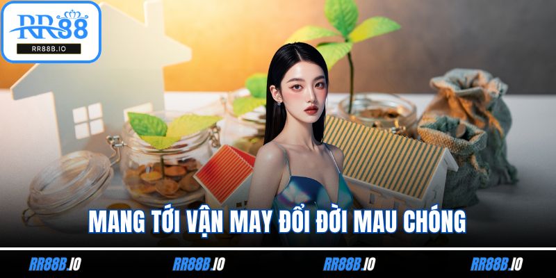 Mang tới vận may đổi đời mau chóng