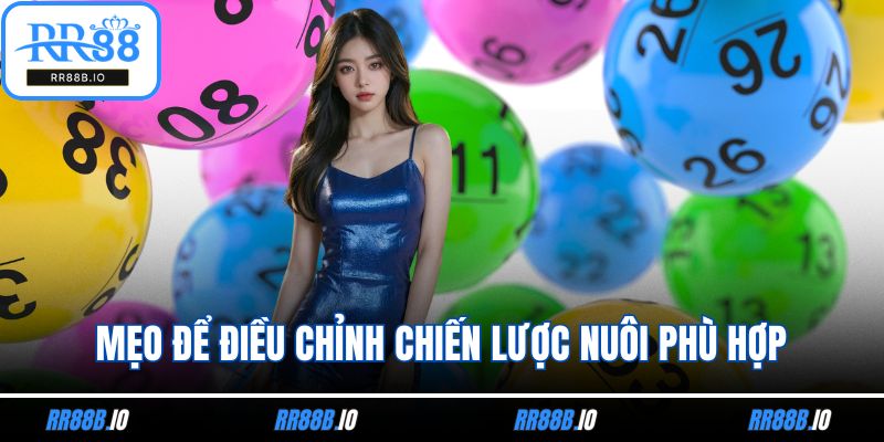 Mẹo để điều chỉnh chiến lược nuôi phù hợp