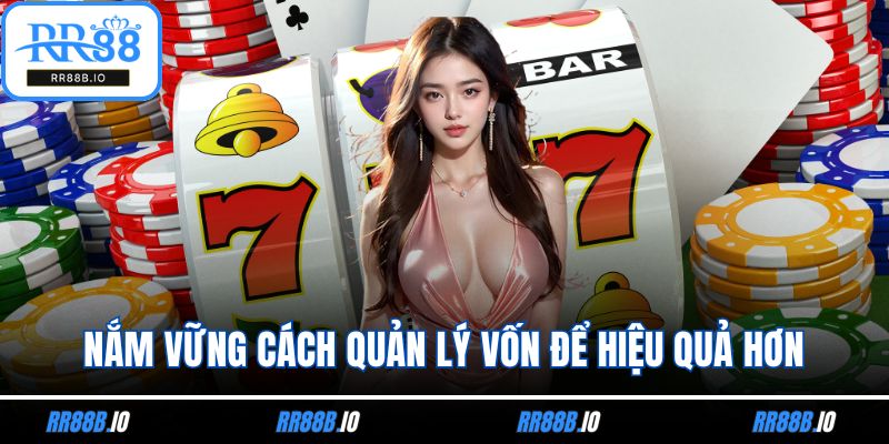 Nắm vững cách quản lý vốn để hiệu quả hơn