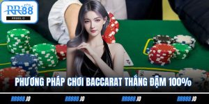 Phương Pháp Chơi Baccarat Thắng Đậm 100% Cho Cược Thủ