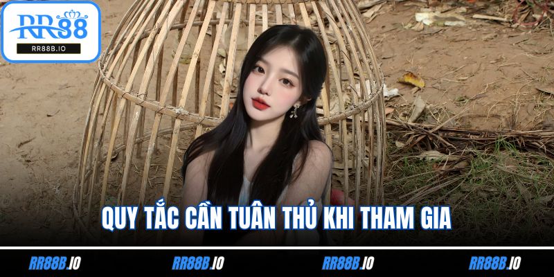 Quy tắc cần tuân thủ khi tham gia