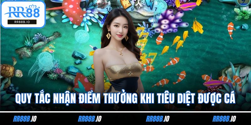 Quy tắc nhận điểm thưởng khi tiêu diệt được cá