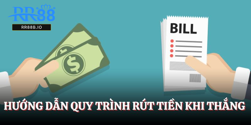 Hướng dẫn quy trình rút tiền khi thắng