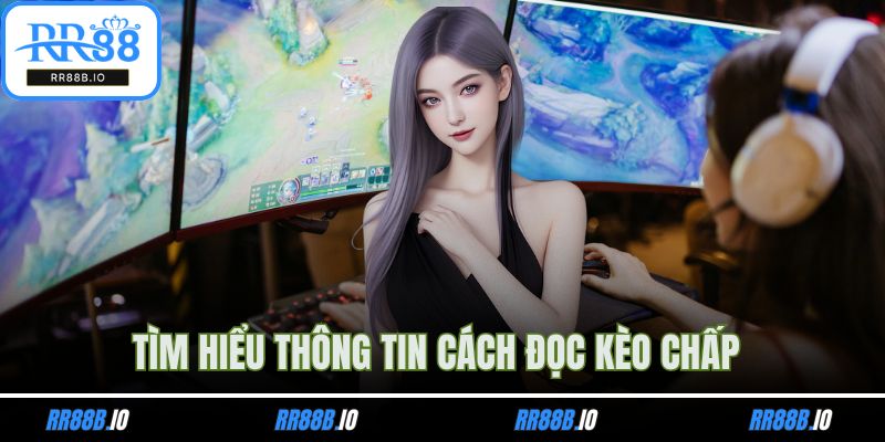 Tìm hiểu thông tin cách đọc kèo chấp