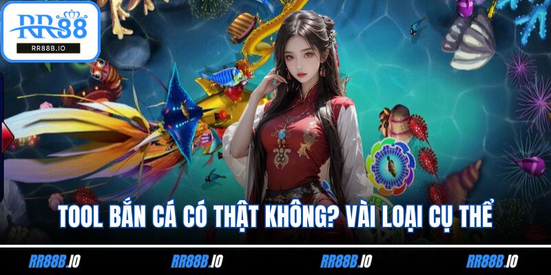 Tool bắn cá có thật không? Vài loại cụ thể
