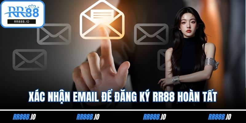 Xác nhận email để đăng ký RR88 hoàn tất